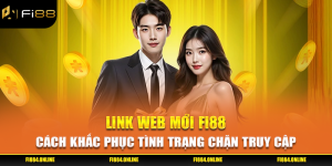 Link Web Mới Fi88 - Cách Khắc Phục Tình Trạng Chặn Truy Cập