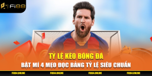Tỷ Lệ Kèo Bóng Đá - Bật Mí 4 Mẹo Đọc Bảng Tỷ Lệ Siêu Chuẩn